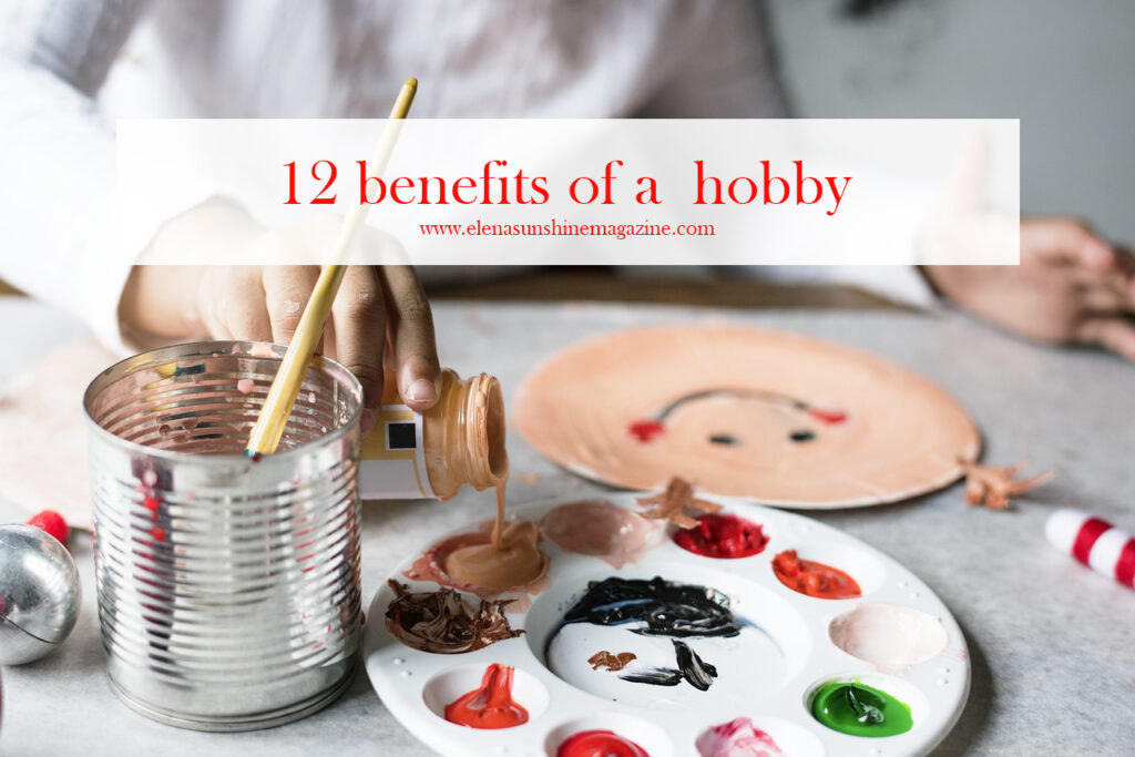 12 benefits of a hobby