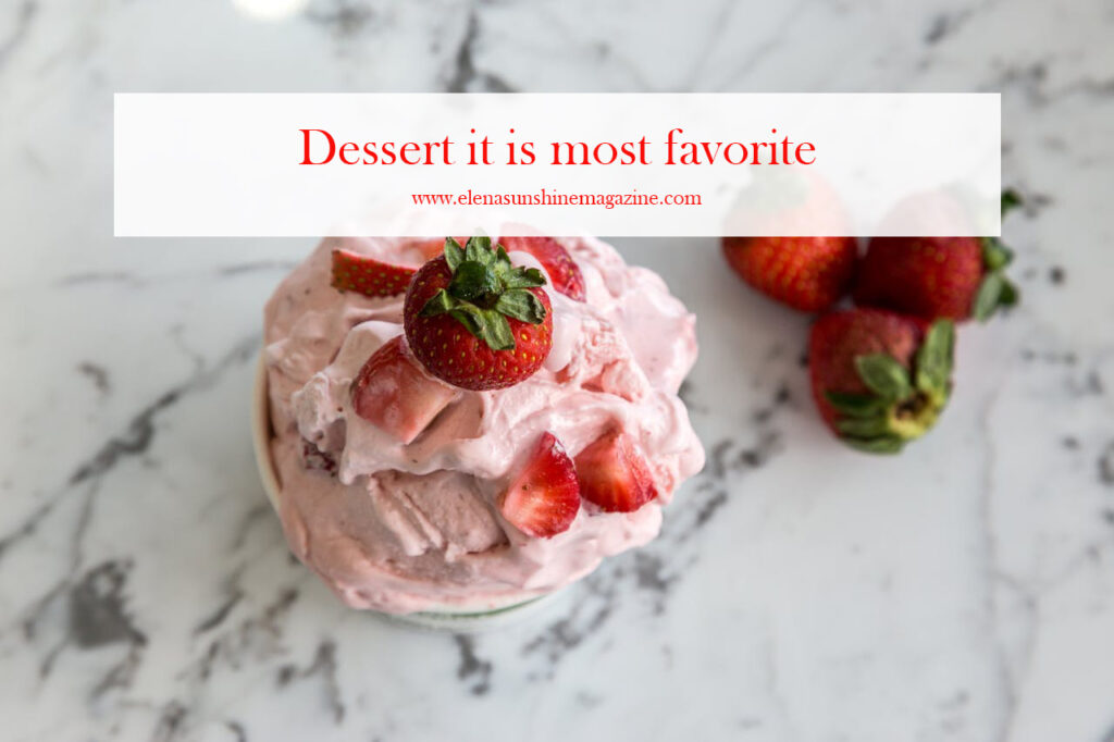 Dessert it is most favorite