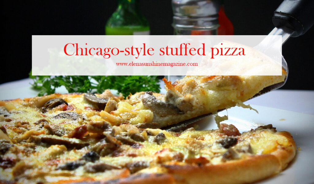 Chicago-style stuffed pizza