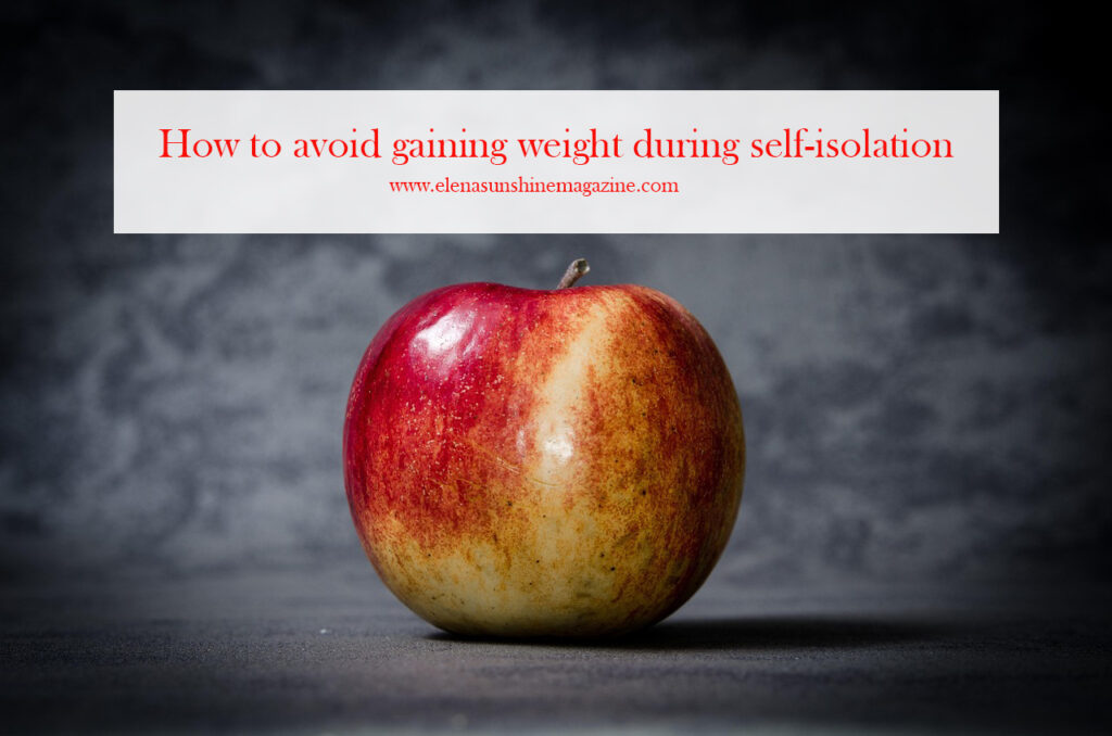 How to avoid gaining weight during self-isolation
