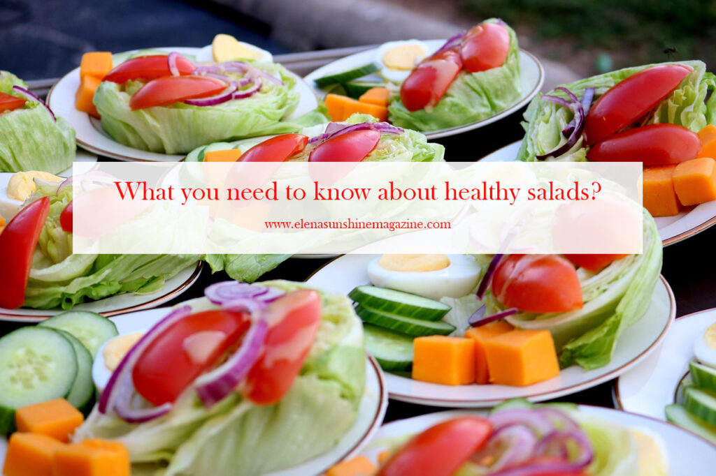 What you need to know about healthy salads?
