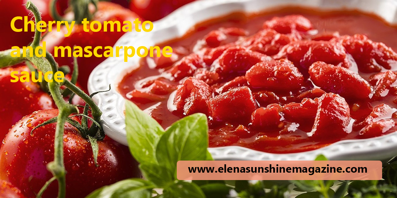 Cherry tomato and mascarpone sauce