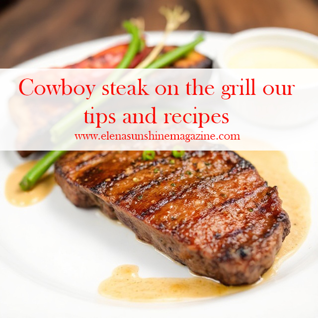 Cowboy steak on the grill our tips and recipes