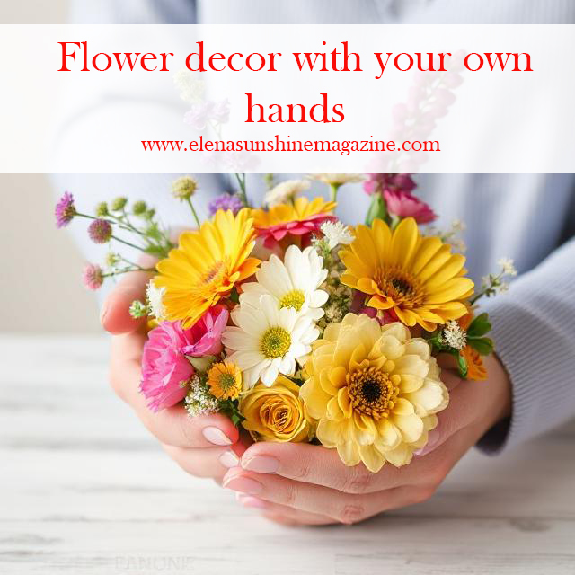 Flower decor with your own hands
