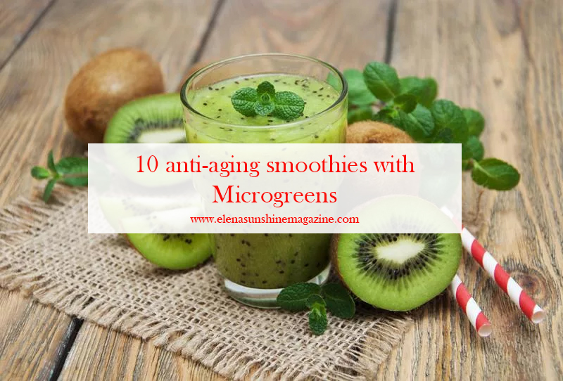 10 anti-aging smoothies with Microgreens