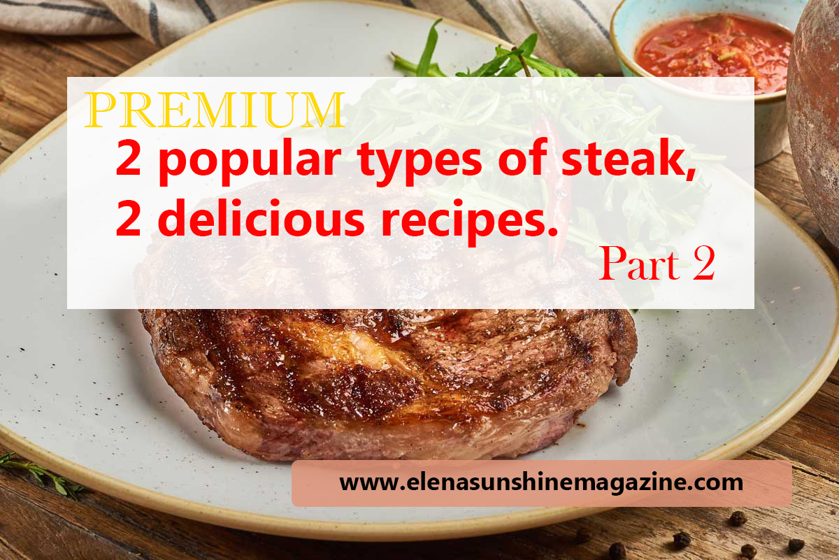 2 popular types of steak, 2 delicious recipes
