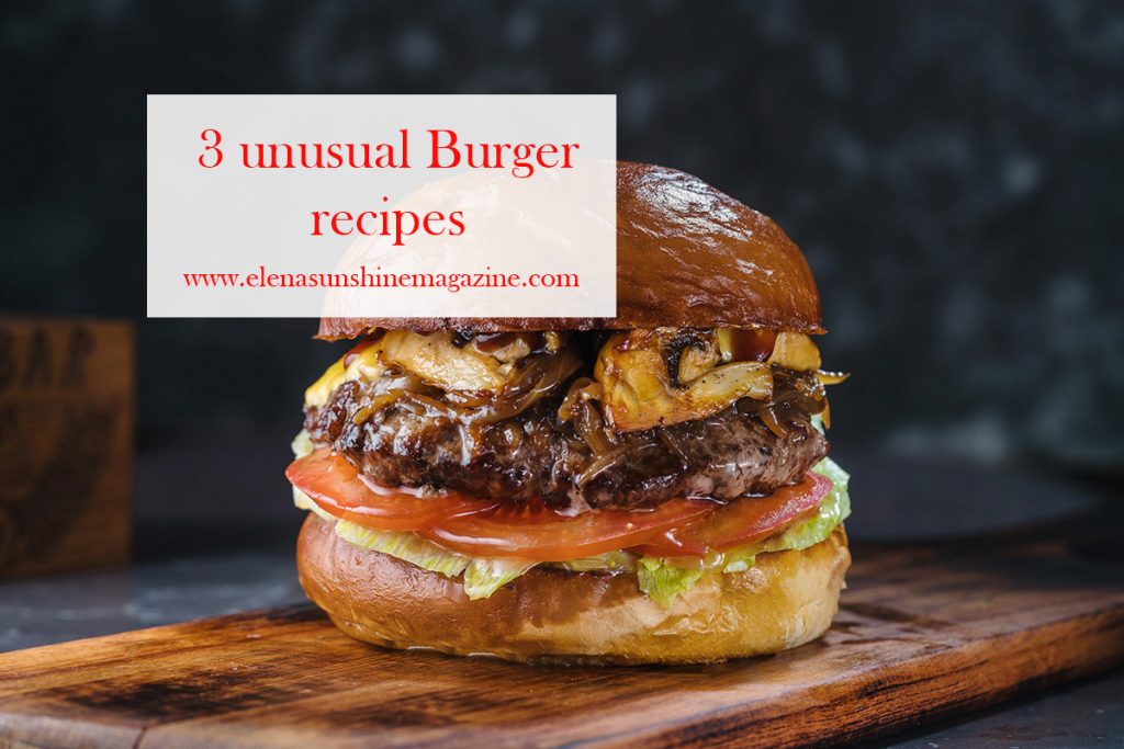 3 unusual Burger recipes