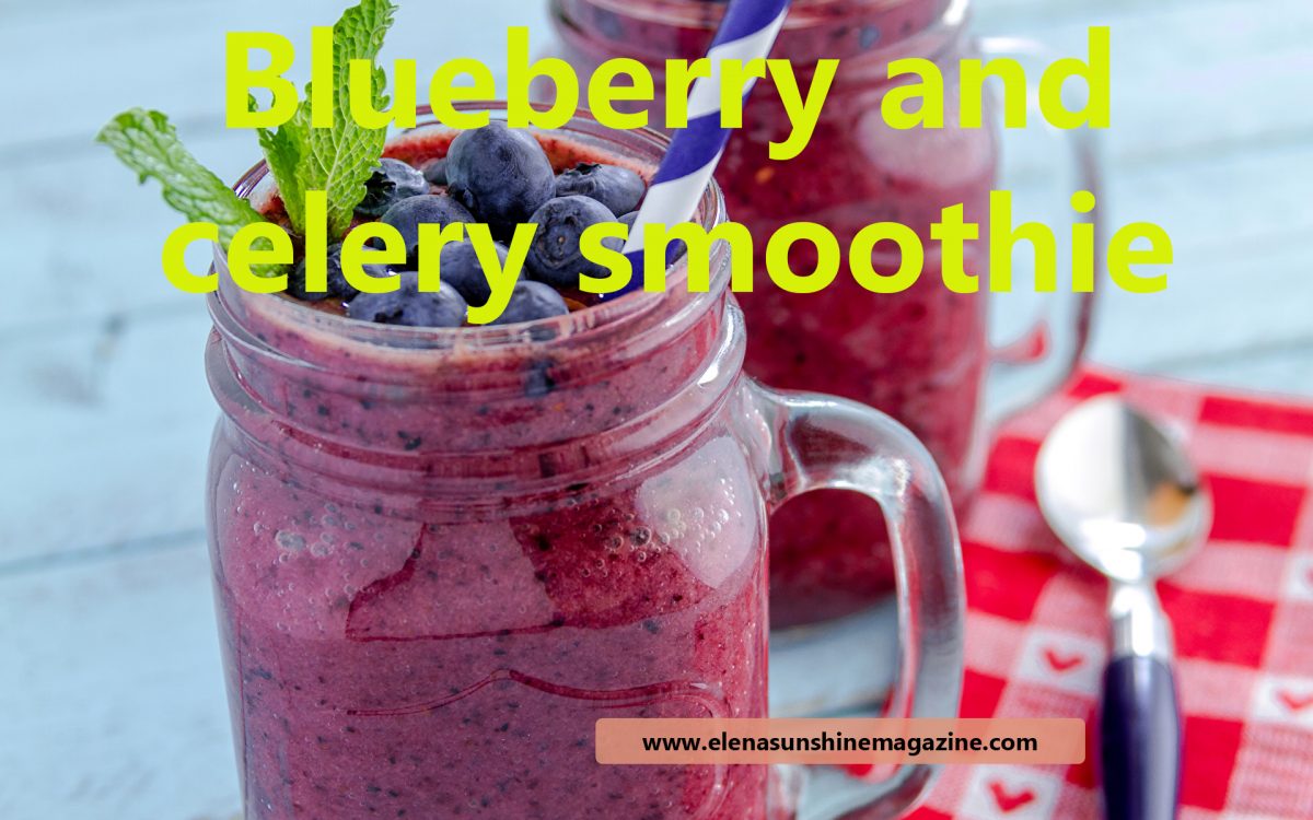 Blueberry and celery smoothie Elena Sunshine Magazine®