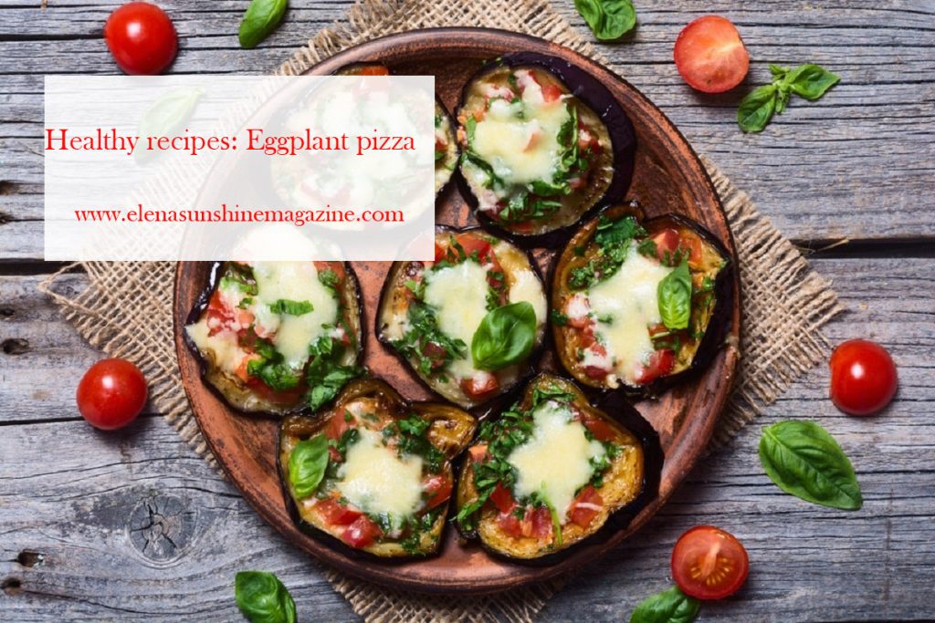 Healthy recipes: Eggplant pizza