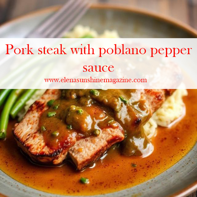 Pork steak with poblano pepper sauce
