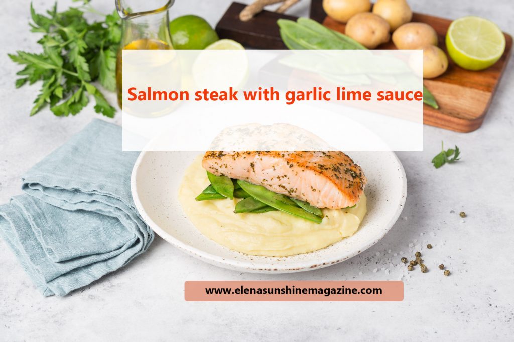 Salmon steak with garlic lime sauce