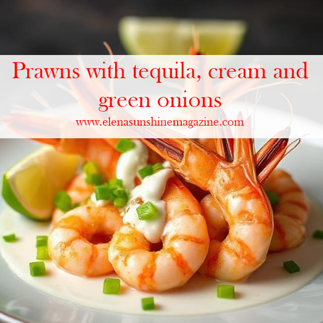 Prawns with tequila, cream and green onions
