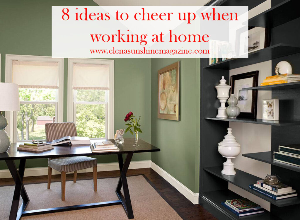 8 ideas to cheer up when working at home