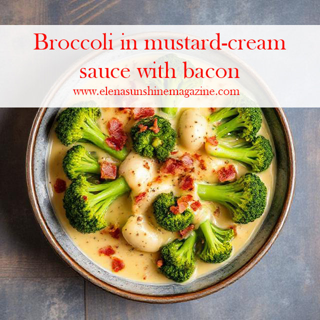 Broccoli in mustard-cream sauce with bacon