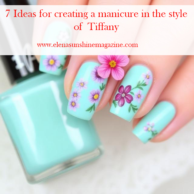 7 Ideas for creating a manicure in the style of Tiffany