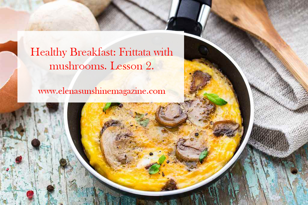 Healthy Breakfast Frittata with mushrooms. Lesson 2.