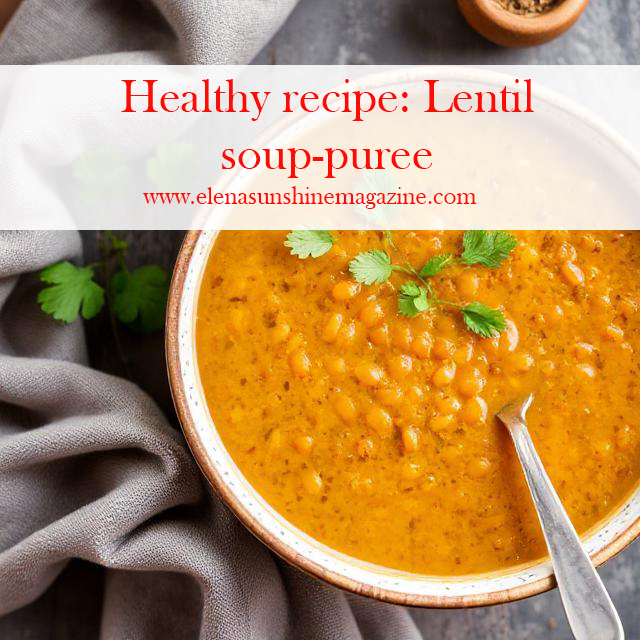 Healthy recipe: Lentil soup-puree
