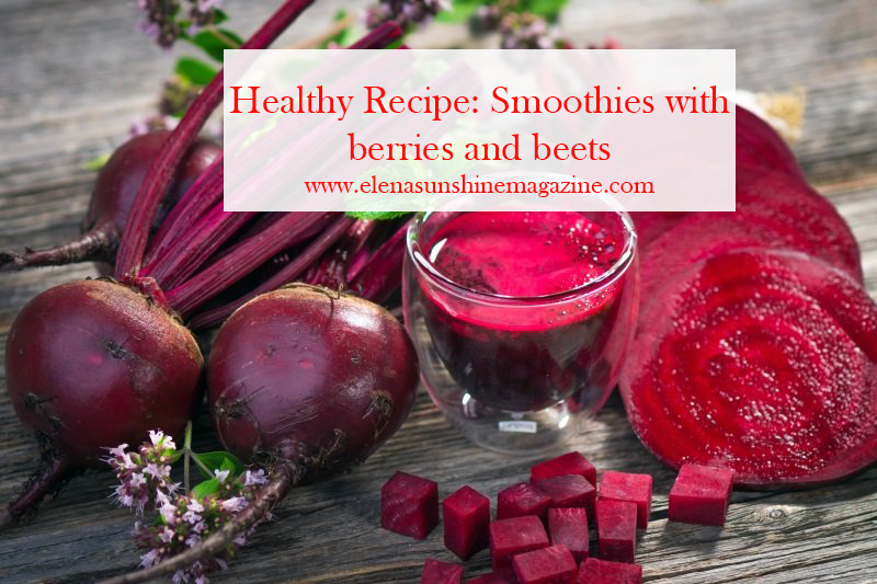 Healthy Recipe: Smoothies with berries and beets