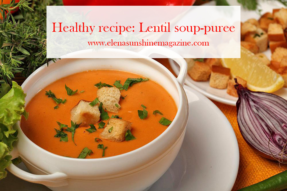 Healthy recipe: Lentil soup-puree