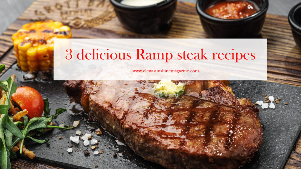 3 delicious Ramp steak recipes