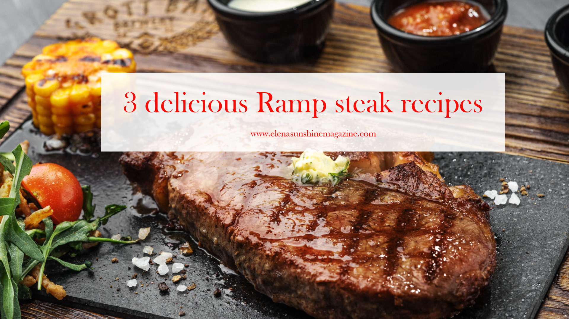 3 delicious Ramp steak recipes Elena Sunshine Magazine®