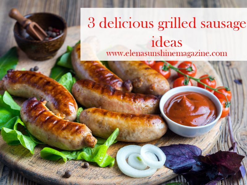 3 delicious grilled sausage ideas