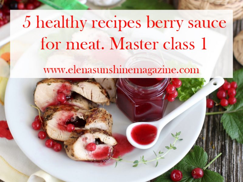 5 healthy recipes berry sauce for meat. Master class 1.