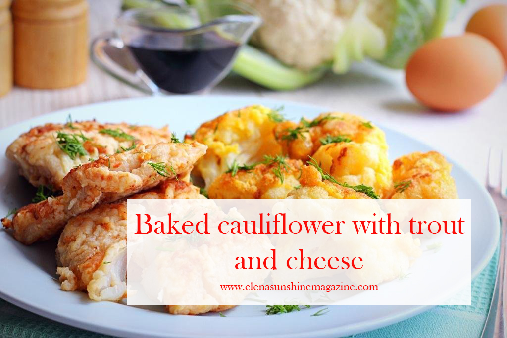 Baked cauliflower with trout and cheese