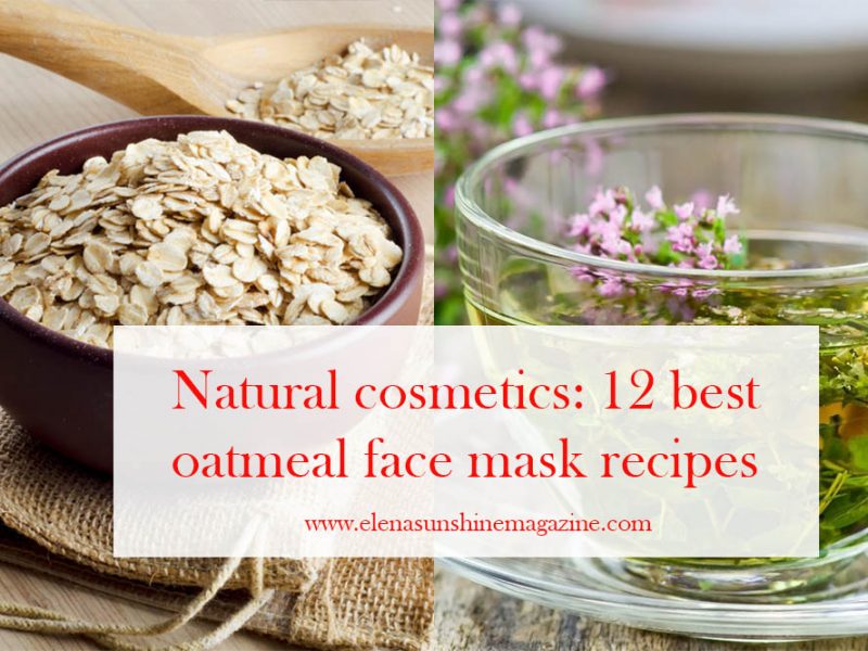 Natural cosmetics: 12 best oatmeal face mask recipes