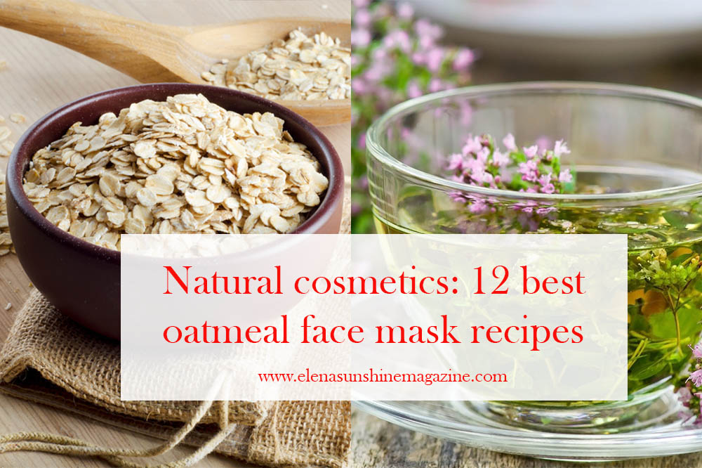Natural cosmetics: 12 best oatmeal face mask recipes