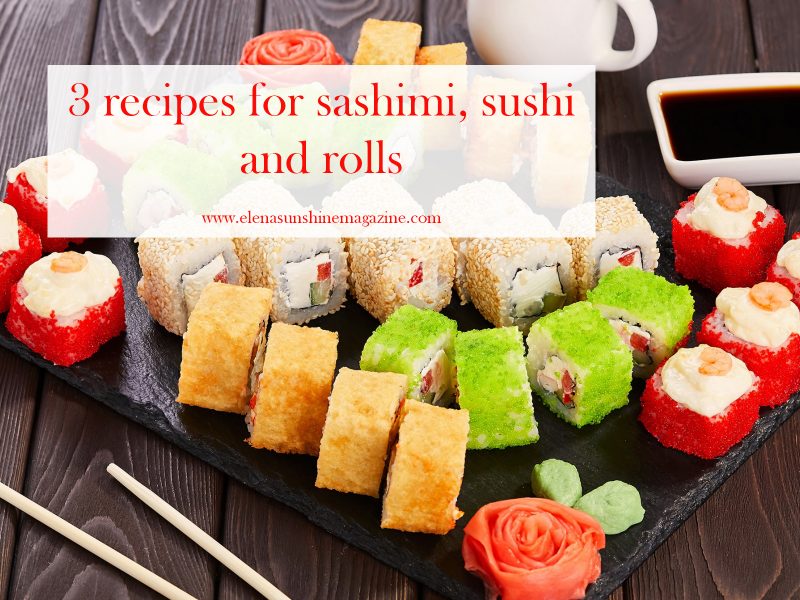 3 recipes for sashimi, sushi and rolls