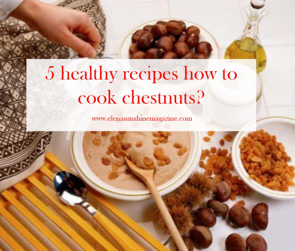 5 healthy recipes how to cook chestnuts?