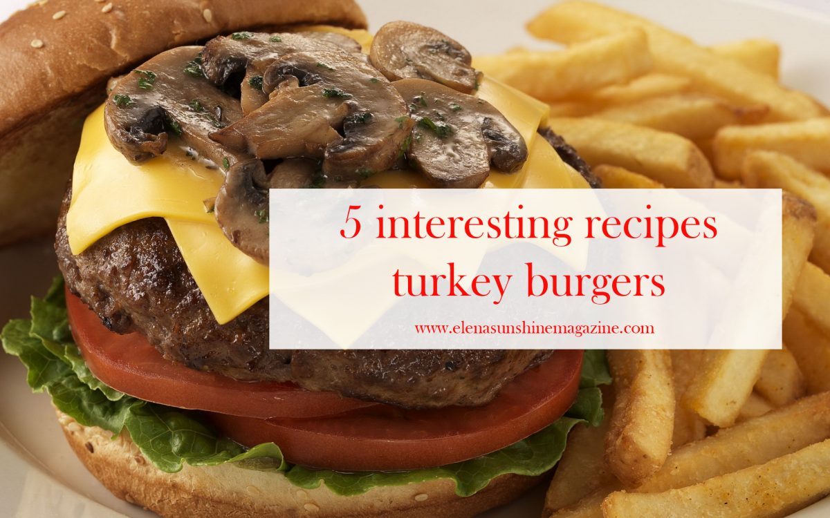 5 interesting recipes turkey burgers