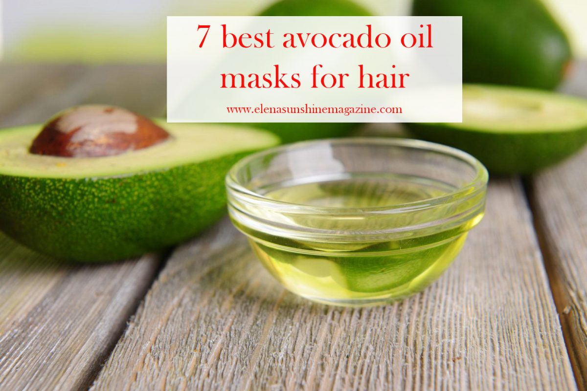 7 Best Avocado Oil Masks For Hair Elena Sunshine Magazine®