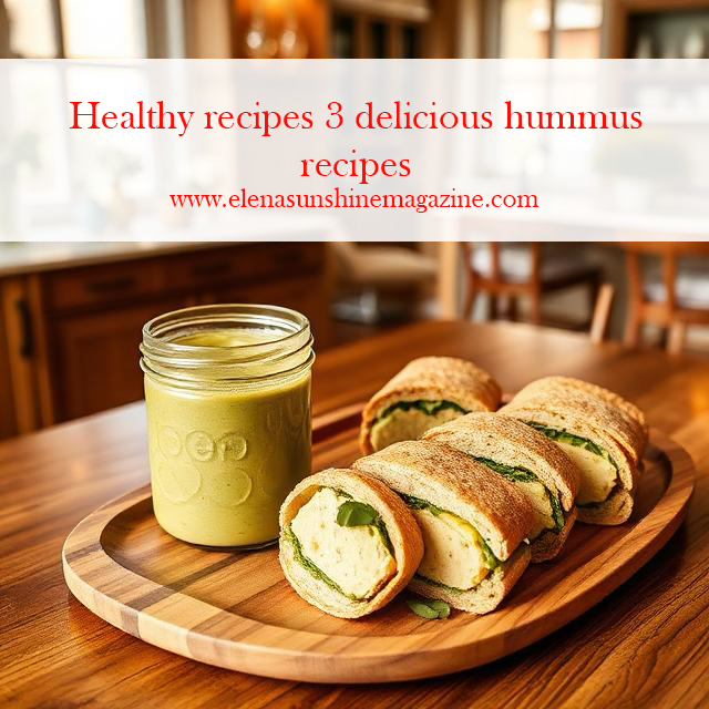 Healthy recipes 3 delicious hummus recipes
