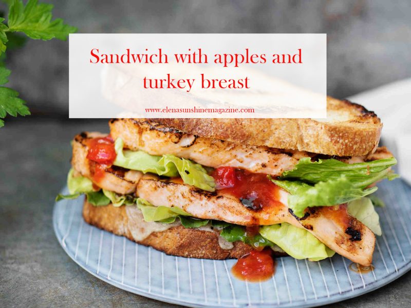 Sandwich with apples and turkey breast