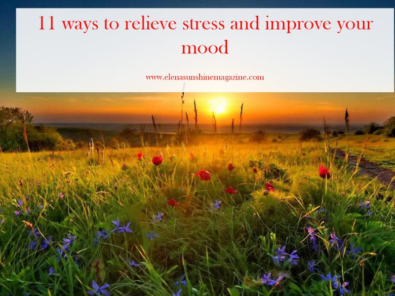 11 ways to relieve stress and improve your mood