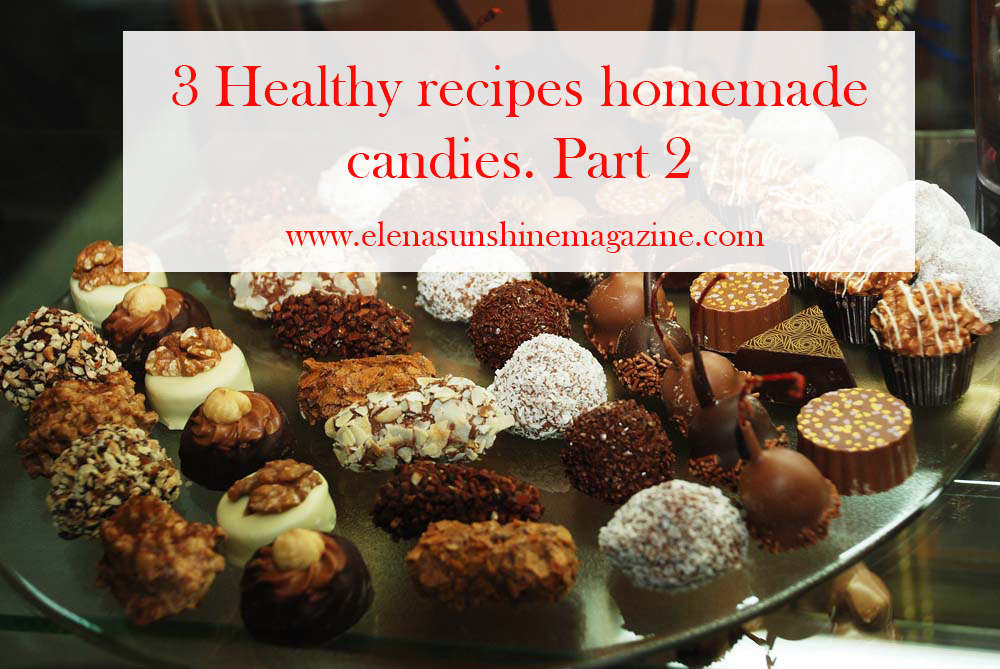 3 Healthy recipes homemade candies. Part 2