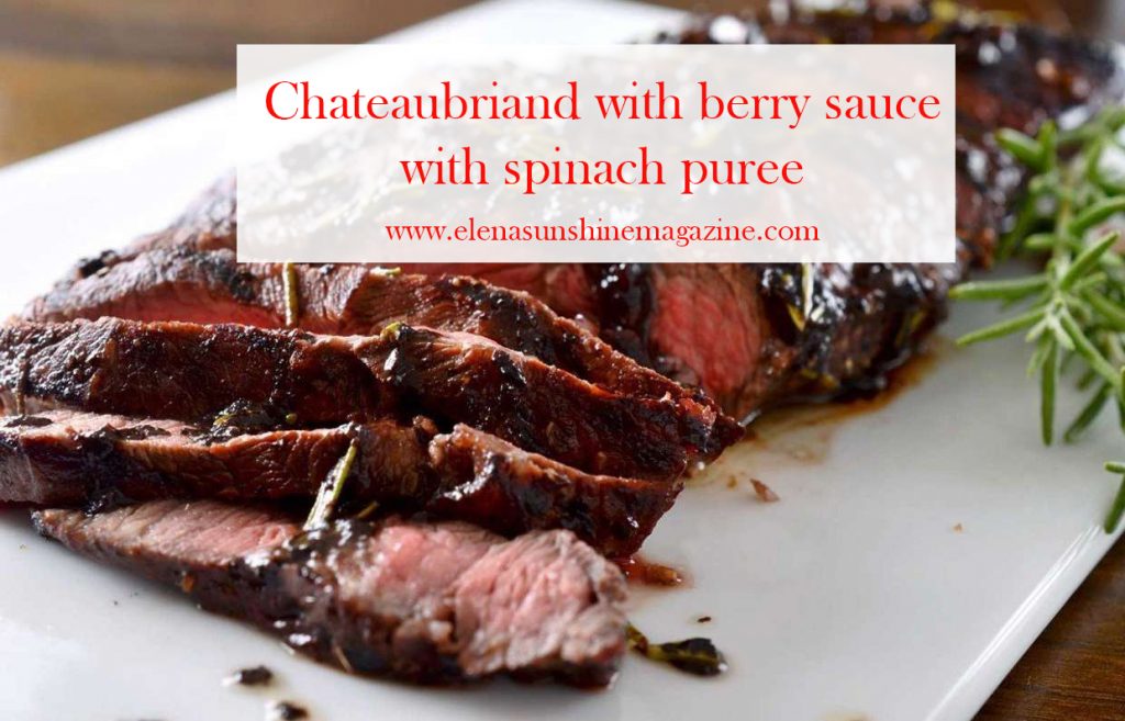 Chateaubriand with berry sauce with spinach puree