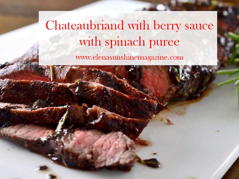 Chateaubriand with berry sauce with spinach puree