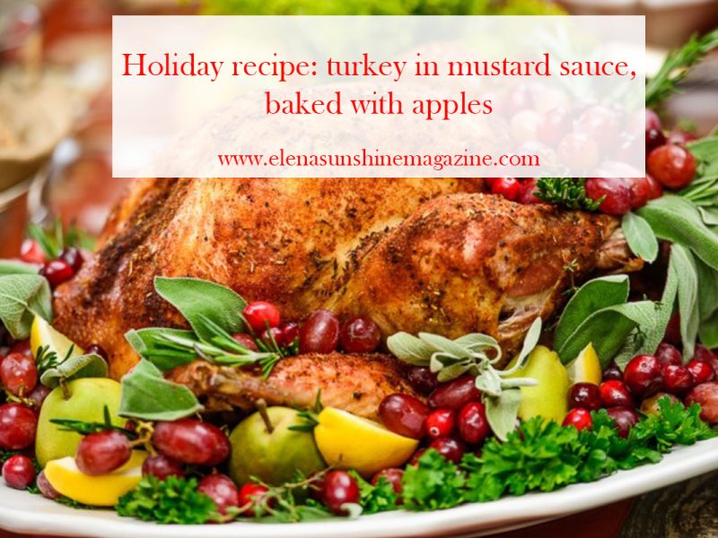 Holiday recipe Turkey in mustard sauce, baked with apples