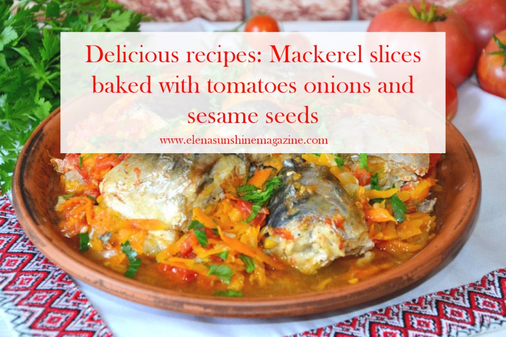 Delicious recipes: Mackerel slices baked with tomatoes onions and sesame seeds