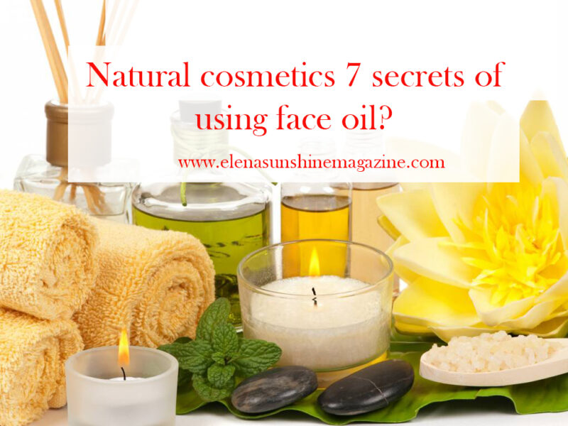 Natural cosmetics 7 secrets of using face oil