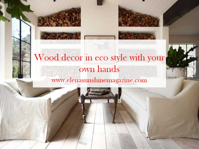 Wood decor in eco style with your own hands