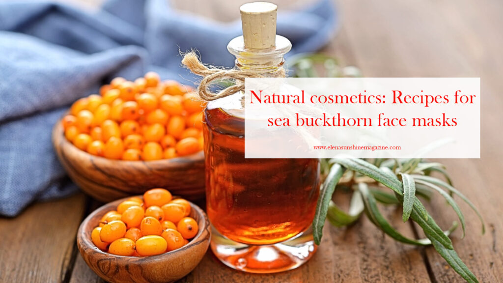 Natural cosmetics: Recipes for sea buckthorn face masks
