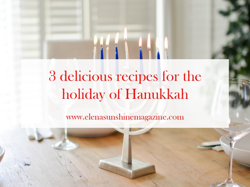 3 delicious recipes for the holiday of Hanukkah