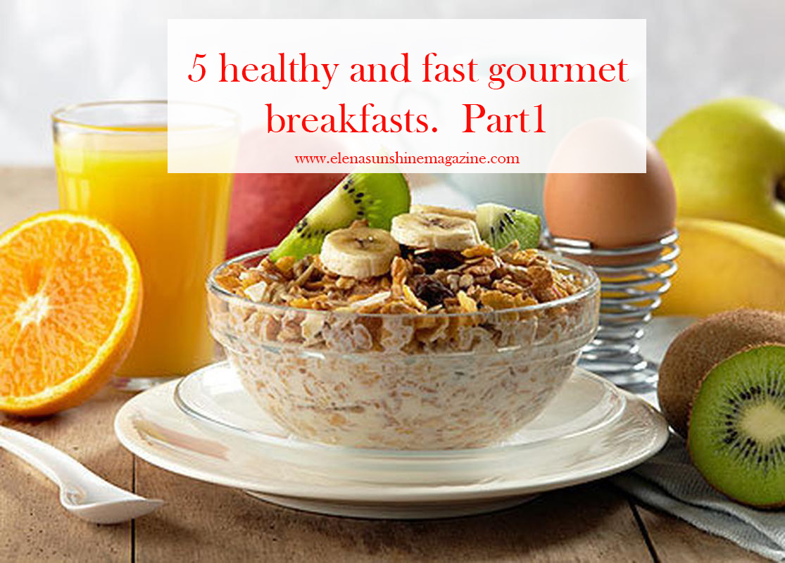 5 healthy and fast gourmet breakfasts. Part1