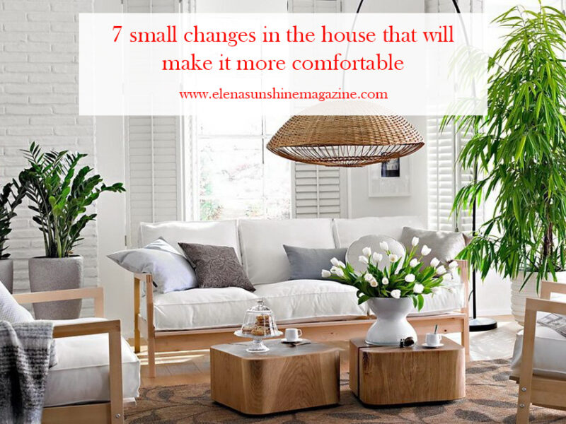 7 small changes in the house that will make it more comfortable
