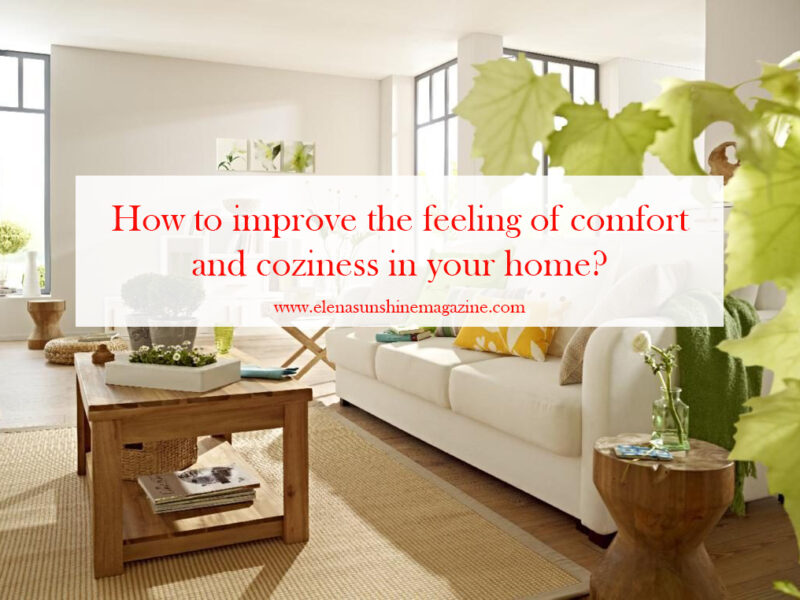 How to improve the feeling of comfort and coziness in your home?