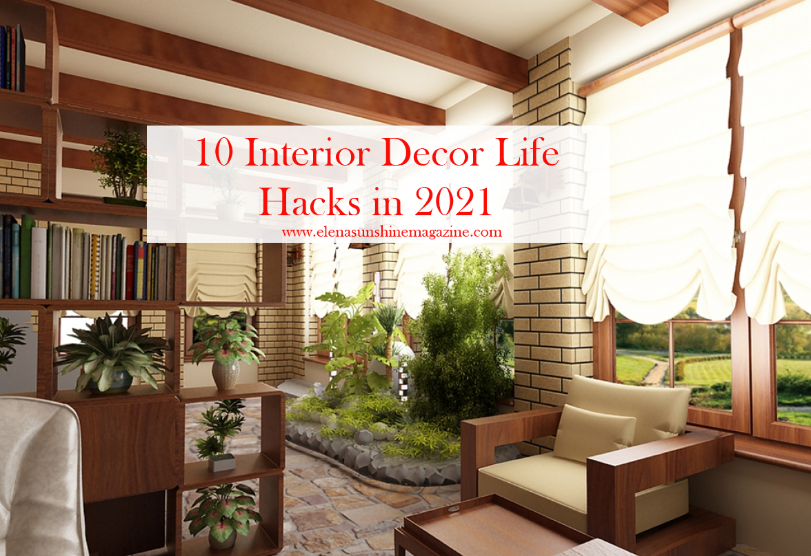 10 Interior Decor Life Hacks in 2021 - Elena Sunshine Magazine®